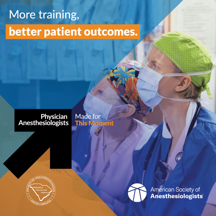 Physician Anesthesiologists: Made for This Moment. More training, better patient outcomes.