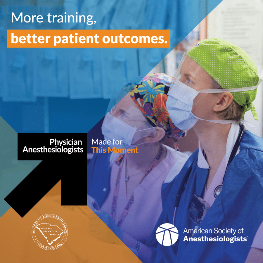 Physician Anesthesiologists: Made for This Moment. More training, better patient outcomes.